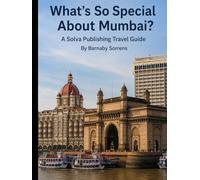 What's So Special About Mumbai?: A Solva Publishing Travel Guide