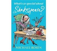Whats So Special About Shakespeare by Michael Rosen & Illustrated by Sarah Nayler Michael Rosen Illustrated by Sarah Nayler (Auteur)