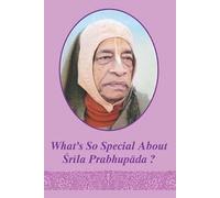 What's So Special About Srila Prabhupada.