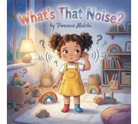 What's That Noise?: A Heartwarming Picture Book for Toddlers about Discovering Sounds, Overcoming Fear, and Feeling Safe