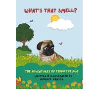What's that Smell?: ~The Adventures of Teddy the Pug~