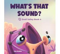 What's That Sound?: Znail Valley Book 4