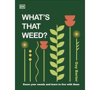 What's That Weed?: Know Your Weeds and Learn to Live with Them