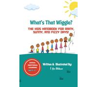 WHAT'S THAT WIGGLE?: THE KIDS HANDBOOK FOR RAINY, SUNNY, AND FIZZY DAYS!