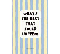 Whats the Best That Could Happen?: A Lined Notebook for Big Ideas, Positive Thoughts, Brain Dumps & Everyday Notes