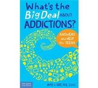 Whats the Big Deal About Addictions by James J Crist Ph.D. James J Crist Ph.D. (Auteur)