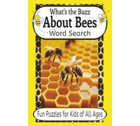 What's the Buzz About Bees Word Search Puzzle Book: Fun Word Puzzles for Kids of All Ages about Honey, Hives, Flowers and Busy Bees. 6x9 | 112 pages. ... in the garden! Great fun wherever you roam!