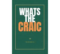 What's The Craic: Funny Irish Saying Notebook: 120 Lined Pages | Irish Slang Gift | Irish Humour | 6 x 9