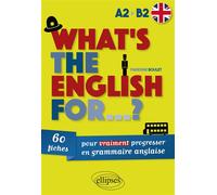 What's the english for...? 60 fiches pour vraiment progresser en grammaire anglaise. A2-B2 - Fabienne Boulet - Ellipses - broché - Méthode de langue