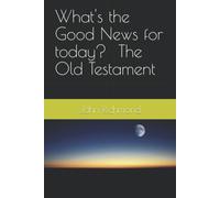 What's The Good News For Today? - Old Testament