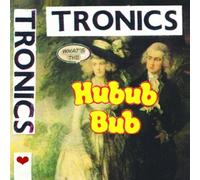 What's The Hubub Bub by Tronics (2013-09-24)