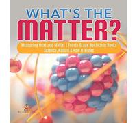 What's The Matter? Measuring Heat And Matter Fourth Grade Nonfiction Books Science, Nature & How It Works