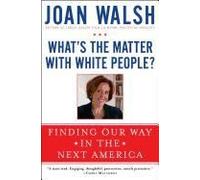 What's The Matter With White People?