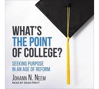 What's the Point of College?: Seeking Purpose in an Age of Reform