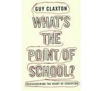 What's the Point of School? Guy Claxton (Auteur)