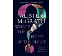 Whats the Point of Theology - McGrath Alister DPhil DD - SPCK Publishing - Livre en Anglais - Paperback McGrath Alister DPhil DDMcGrath Alister DPhil DD (Auteur)