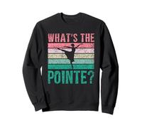 What's The Pointe Dancer Ballerine Hobby Sweatshirt
