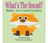 What's The Sound? Book 2 - More Animal Kingdom: Children's Picture Book | Make The Sounds | Animal Sounds | 8.5x8.5 Inches | 32 Pages