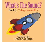 What's The Sound? Book 3 - Things Around Us: Children's Picture Book | Make The Sounds | Sounds Around Us | 8.5x8.5 Inches | 32 Pages