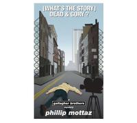 (What's the Story) Dead & Gory - Phillip Mottaz - Not As Bad Books - ebook (ePub) - Livre