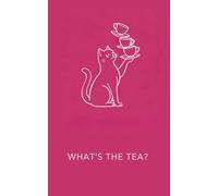 What's the Tea?: A Notebook for Notes, Thoughts & Stories