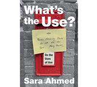 Whats the Use by Sara Ahmed Sara Ahmed (Auteur)