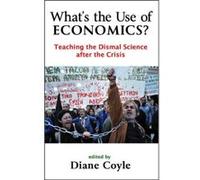 What's the Use of Economics?: Teaching the Dismal Science After the Crisis - [Version Originale] Inconnu (Auteur)