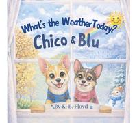 What's the Weather Today? Chico & Blu: A Fun Weather Book for Kids