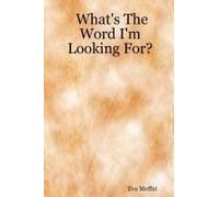 What's The Word I'm Looking For?