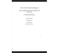 What's The Worst That Could Happen?: Bad Assumptions, Ignorance, Failures, And Screw-Ups In Engineering Projects