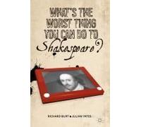 What's The Worst Thing You Can Do To Shakespeare?