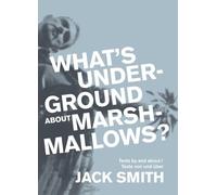 What's underground about Marshmallows?: Texte von und über Jack Smith / Texts by and about Jack Smith