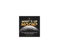 What's Up Moon? How The Moon Affects Tides, Moon Phases, Solar And Lunar Eclipses Grade 6-8 Earth Science
