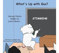 What's Up with Gus? Harvey Pavlov Helps Us Learn About Stimming: Part of Harvey Pavlov's Education and Inclusion Series