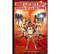 "What's Up With Max?" Medikidz Explain Asthma, Superheroes on a Medical Mission Kim Chilman-blair (Auteur)