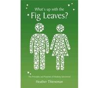 What'S Up With The Fig Leaves?: The Principles And Purposes Of Modesty Uncovered (Paperback) Heather Thieneman, (Auteur)