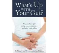 What's Up with Your Gut?: Why You Bloat After Eating Bread and Pasta...and Other Gut Problems - [Version Originale] Inconnu (Auteur)