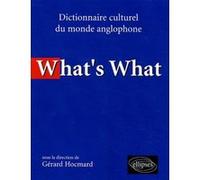 What's what - Dictionnaire culturel anglo-saxon Gérard Hocmard (Auteur)