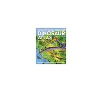 Whats Where on Earth Dinosaur Atlas by Darren Naish Darren Naish (Auteur)