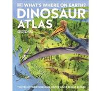 Whats Where on Earth Dinosaur Atlas by Darren Naish Darren Naish (Auteur)