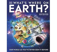What's Where on Earth?: Our World As You've Never Seen It Before