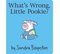 Whats Wrong Little Pookie by Boynton & Sandra Sandra Boynton, Sandra Boynton (Auteur)