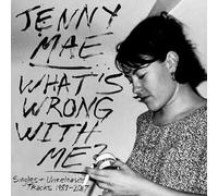 Jenny Mae - What's Wrong With Me : Singles And Unreleased Tracks 1989-2017 [Vinyl Lp]