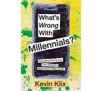 Whats Wrong With Millennials Decoding The Forces That Shaped a Generations Way of Life - Kevin Klix - K Publishing Co. - Livre en Anglais Kevin KlixKevin Klix (Auteur)