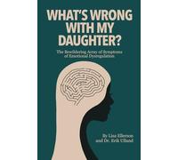What's Wrong with My Daughter?: The Bewildering Array of Symptoms of Emotion Dysregulation