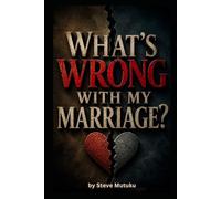 WHAT'S WRONG WITH MY MARRIAGE?: When Love Exposes What Life Could Hide