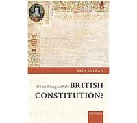 What's Wrong With the British Constitution? Iain McLean (Auteur)