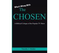 What's Wrong With The Chosen: A Biblical Critique Of The Popular Tv Show