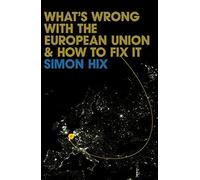 What's Wrong with the Europe Union and How to Fix It (PWWS - Polity Whats Wrong series) by Simon Hix (2008-01-25)