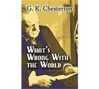 What's Wrong With the World G. K. Chesterton (Auteur)